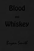 Blood and Whiskey by Bryan Smith