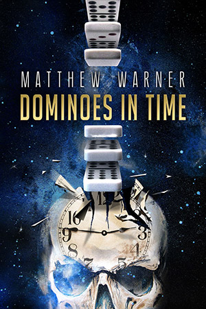 Dominoes in Time by Matthew Warner