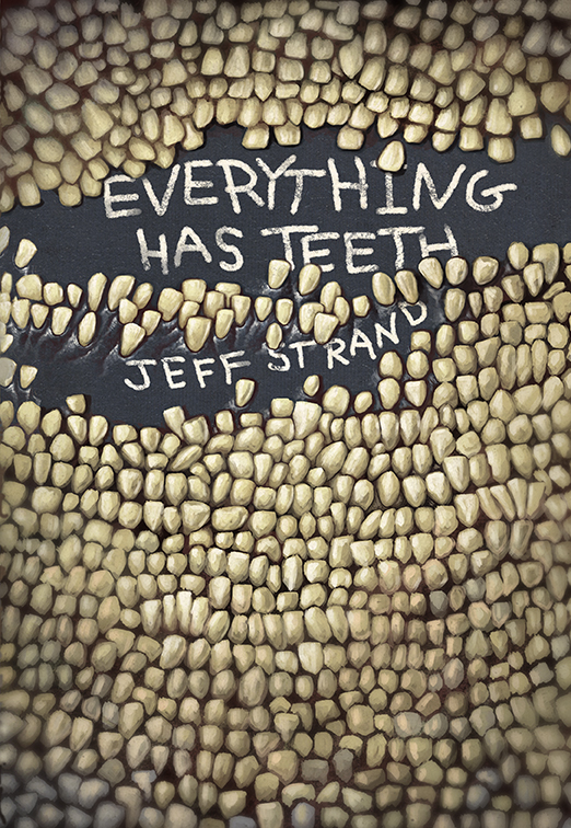 Everything Has Teeth