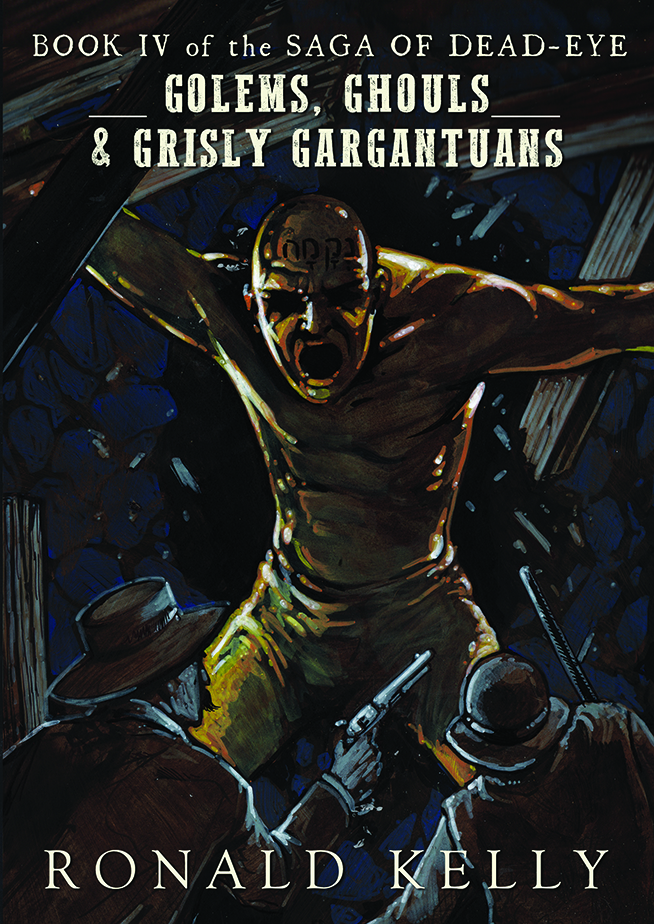 Book IV of the Saga of Dead Eye: Golems, Ghouls, and Grisly Gargantuans
