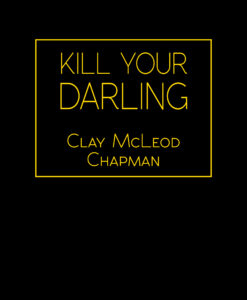 Kill Your Darling LETTERED by Clay McLeod Chapman