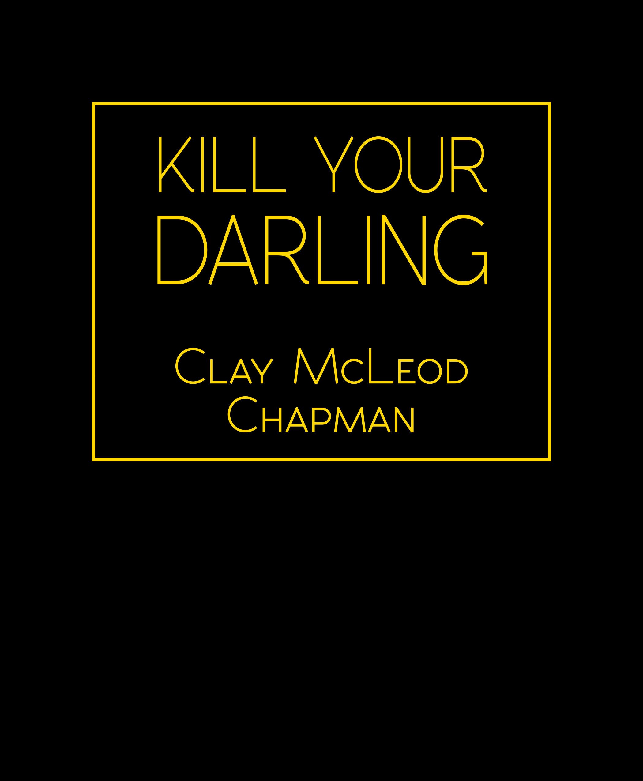 Kill Your Darling LETTERED